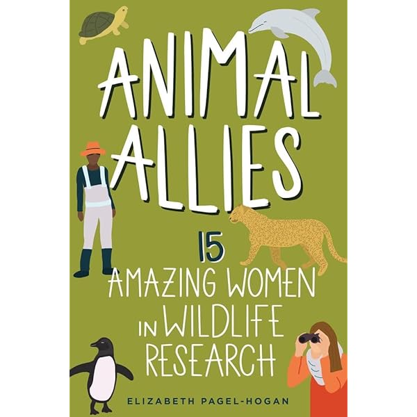 Animal Allies - 15 Amazing Women in Wildlife Research